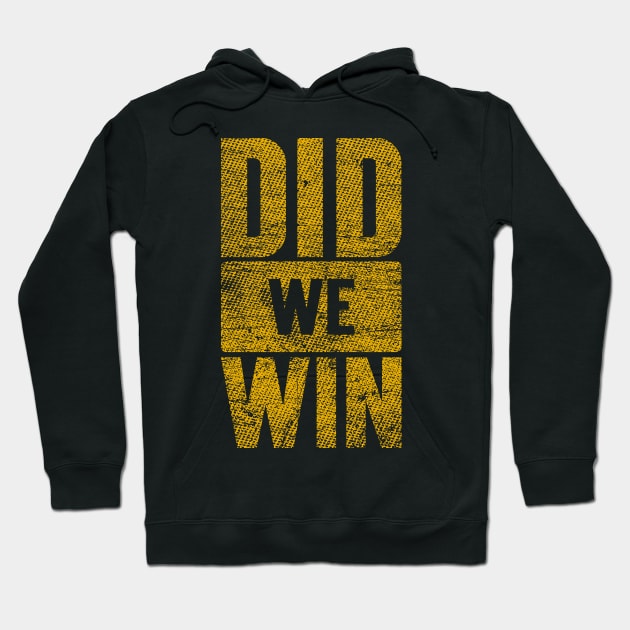 Did We Win? Hoodie by Emma